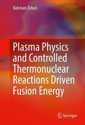 Zohuri |  Plasma Physics and Controlled Thermonuclear Reactions Driven Fusion Energy | Buch |  Sack Fachmedien