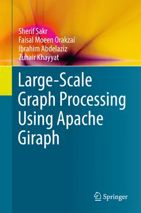 Sakr / Orakzai / Abdelaziz |  Large-Scale Graph Processing Using Apache Giraph | eBook | Sack Fachmedien