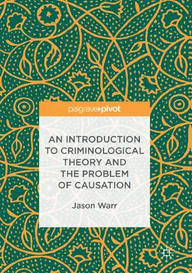 Warr |  An Introduction to Criminological Theory and the Problem of Causation | eBook | Sack Fachmedien