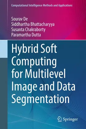 De / Dutta / Bhattacharyya |  Hybrid Soft Computing for Multilevel Image and Data Segmentation | Buch |  Sack Fachmedien