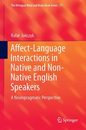 Jonczyk / Jonczyk |  Affect-Language Interactions in Native and Non-Native English Speakers | Buch |  Sack Fachmedien