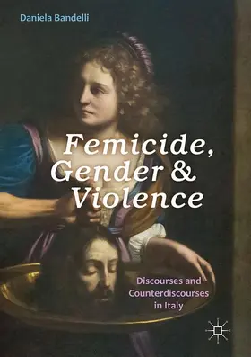 Bandelli |  Femicide, Gender and Violence | Buch |  Sack Fachmedien