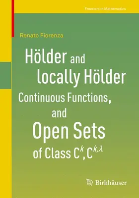Fiorenza | Hölder and locally Hölder Continuous Functions, and Open Sets of Class C^k, C^{k,lambda} | Buch | 978-3-319-47939-2 | sack.de