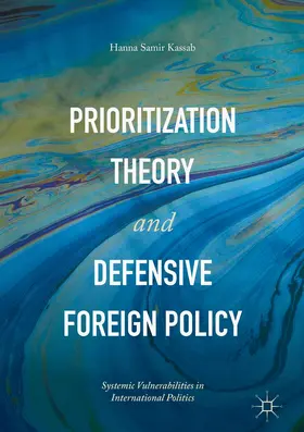 Kassab | Prioritization Theory and Defensive Foreign Policy | Buch | 978-3-319-48017-6 | www2.sack.de
