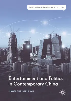 Wu |  Entertainment and Politics in Contemporary China | Buch |  Sack Fachmedien