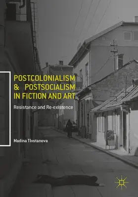 Tlostanova |  Postcolonialism and Postsocialism in Fiction and Art | eBook | Sack Fachmedien