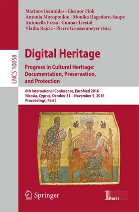 Ioannides / Fink / Moropoulou |  Digital Heritage. Progress in Cultural Heritage: Documentation, Preservation, and Protection | Buch |  Sack Fachmedien