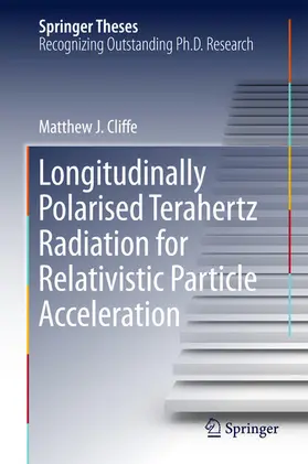 Cliffe |  Longitudinally Polarised Terahertz Radiation for Relativistic Particle Acceleration | eBook | Sack Fachmedien