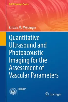 Meiburger |  Quantitative Ultrasound and Photoacoustic Imaging for the Assessment of Vascular Parameters | Buch |  Sack Fachmedien