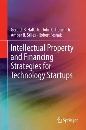 Halt / Halt, Jr. / Donch |  Intellectual Property and Financing Strategies for Technology Startups | Buch |  Sack Fachmedien