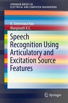 Rao / K E |  Speech Recognition Using Articulatory and Excitation Source Features | eBook | Sack Fachmedien