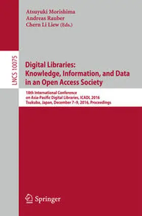 Morishima / Rauber / Liew |  Digital Libraries: Knowledge, Information, and Data in an Open Access Society | eBook | Sack Fachmedien