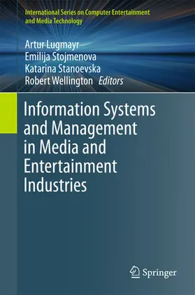 Lugmayr / Stojmenova / Stanoevska |  Information Systems and Management in Media and Entertainment Industries | eBook | Sack Fachmedien