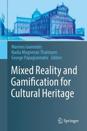 Ioannides / Papagiannakis / Magnenat-Thalmann |  Mixed Reality and Gamification for Cultural Heritage | Buch |  Sack Fachmedien