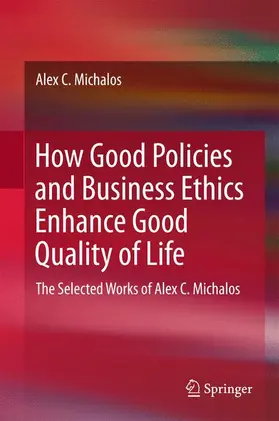 Michalos |  How Good Policies and Business Ethics Enhance Good Quality of Life | Buch |  Sack Fachmedien