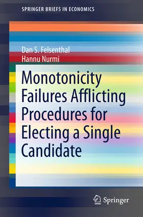 Felsenthal / Nurmi |  Monotonicity Failures Afflicting Procedures for Electing a Single Candidate | eBook | Sack Fachmedien