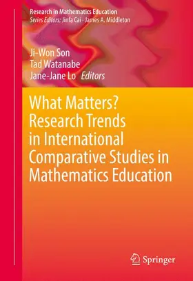 Son / Lo / Watanabe |  What Matters? Research Trends in International Comparative Studies in Mathematics Education | Buch |  Sack Fachmedien