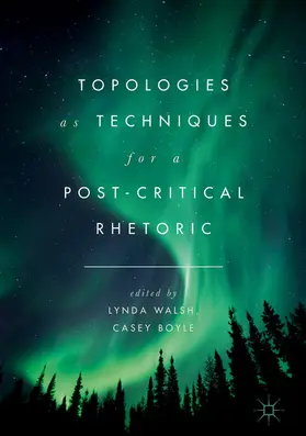 Walsh / Boyle | Topologies as Techniques for a Post-Critical Rhetoric | E-Book | sack.de