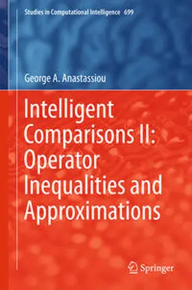 Anastassiou | Intelligent Comparisons II: Operator Inequalities and Approximations | E-Book | sack.de