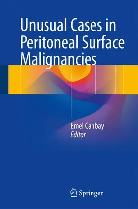 Canbay |  Unusual Cases in Peritoneal Surface Malignancies | Buch |  Sack Fachmedien