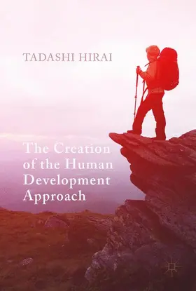 Hirai | The Creation of the Human Development Approach | Buch | 978-3-319-51567-0 | www2.sack.de