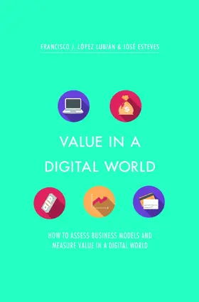 López Lubián / Esteves |  Value in a Digital World | eBook | Sack Fachmedien