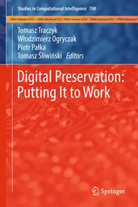 Traczyk / Ogryczak / Palka |  Digital Preservation: Putting It to Work | eBook | Sack Fachmedien