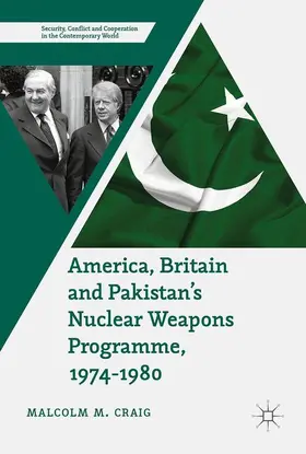 Craig |  America, Britain and Pakistan's Nuclear Weapons Programme, 1974-1980 | Buch |  Sack Fachmedien