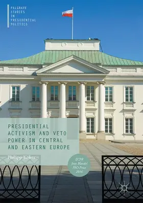 Köker |  Presidential Activism and Veto Power in Central and Eastern Europe | Buch |  Sack Fachmedien