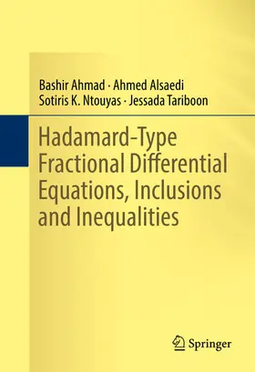 Ahmad / Alsaedi / Ntouyas |  Hadamard-Type Fractional Differential Equations, Inclusions and Inequalities | eBook | Sack Fachmedien