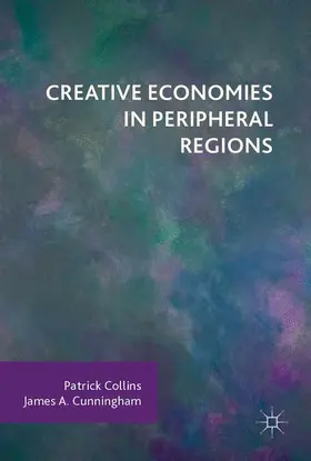 Cunningham / Collins |  Creative Economies in Peripheral Regions | Buch |  Sack Fachmedien