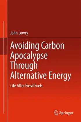 Lowry |  Avoiding Carbon Apocalypse Through Alternative Energy | Buch |  Sack Fachmedien