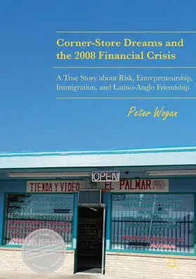 Wogan |  Corner-Store Dreams and the 2008 Financial Crisis | eBook | Sack Fachmedien