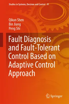 Shen / Jiang / Shi | Fault Diagnosis and Fault-Tolerant Control Based on Adaptive Control Approach | E-Book | sack.de