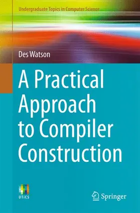 Watson |  A Practical Approach to Compiler Construction | Buch |  Sack Fachmedien