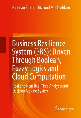 Zohuri / Moghaddam | Business Resilience System (BRS): Driven Through Boolean, Fuzzy Logics and Cloud Computation | E-Book | sack.de