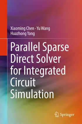 Chen / Wang / Yang |  Parallel Sparse Direct Solver for Integrated Circuit Simulation | eBook | Sack Fachmedien