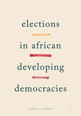 Miezah |  Elections in African Developing Democracies | eBook | Sack Fachmedien