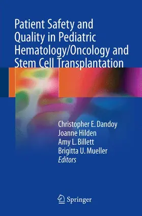 Dandoy / Mueller / Hilden |  Patient Safety and Quality in Pediatric Hematology/Oncology and Stem Cell Transplantation | Buch |  Sack Fachmedien