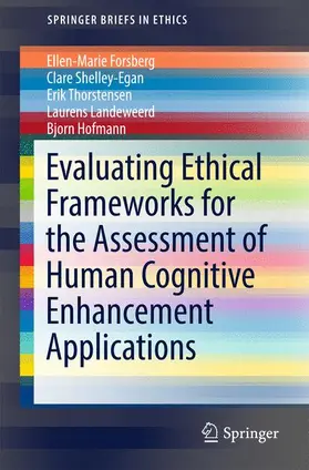 Forsberg / Shelley-Egan / Thorstensen |  Evaluating Ethical Frameworks for the Assessment of Human Cognitive Enhancement Applications | Buch |  Sack Fachmedien