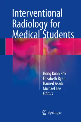 Kok / Ryan / Asadi |  Interventional Radiology for Medical Students | eBook | Sack Fachmedien