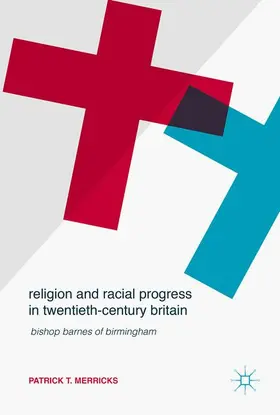Merricks | Religion and Racial Progress in Twentieth-Century Britain | Buch | 978-3-319-53987-4 | sack.de