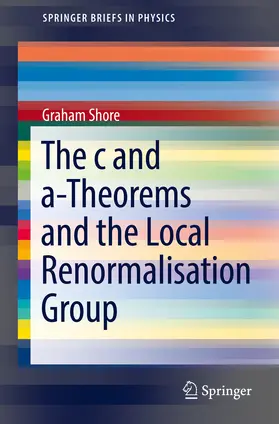 Shore |  The c and a-Theorems and the Local Renormalisation Group | eBook | Sack Fachmedien