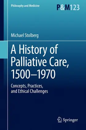 Stolberg |  A History of Palliative Care, 1500-1970 | Buch |  Sack Fachmedien