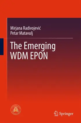 Matavulj / Radivojevic / Radivojevic |  The Emerging WDM EPON | Buch |  Sack Fachmedien