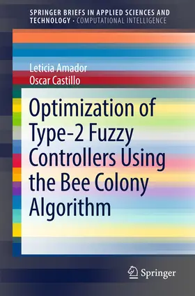Amador / Castillo | Optimization of Type-2 Fuzzy Controllers Using the Bee Colony Algorithm | E-Book | sack.de