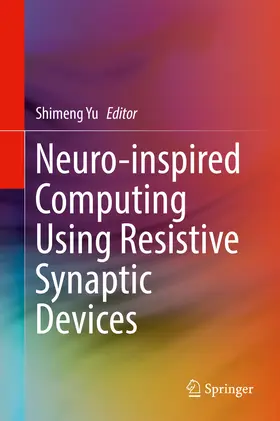 Yu |  Neuro-inspired Computing Using Resistive Synaptic Devices | eBook | Sack Fachmedien