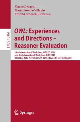 Dragoni / Jimenez-Ruiz / Poveda-Villalón |  OWL: Experiences and Directions - Reasoner Evaluation | Buch |  Sack Fachmedien