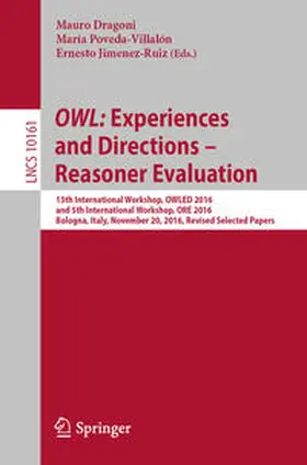 Dragoni / Poveda-Villalón / Jimenez-Ruiz | OWL: Experiences and Directions – Reasoner Evaluation | E-Book | sack.de