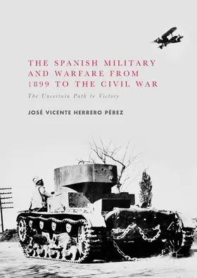 Herrero Pérez |  The Spanish Military and Warfare from 1899 to the Civil War | Buch |  Sack Fachmedien